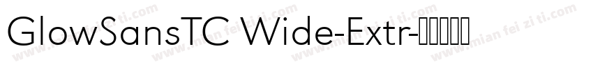 GlowSansTC Wide-Extr字体转换